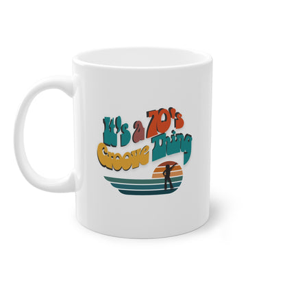 It's a 70's Groove Thing Mug