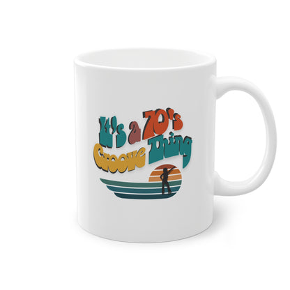 It's a 70's Groove Thing Mug